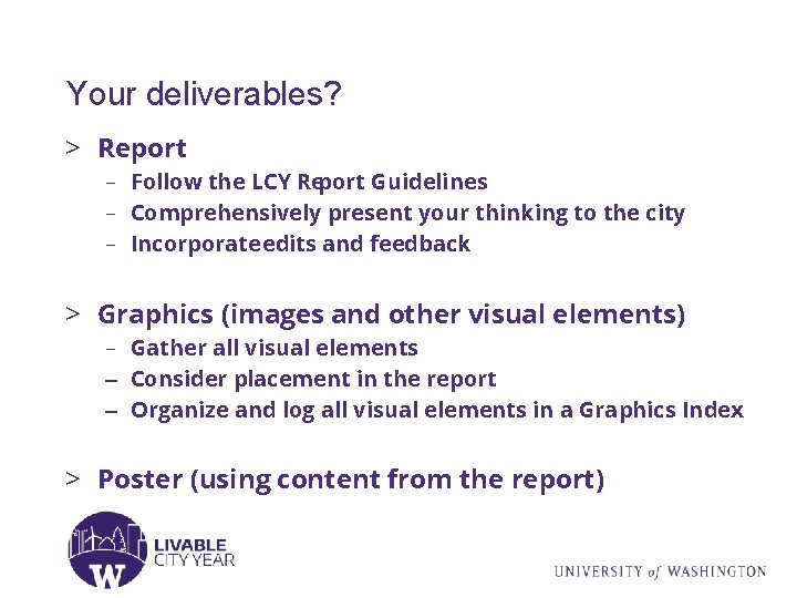 Your deliverables? > Report – Follow the LCY Report Guidelines – Comprehensively present your