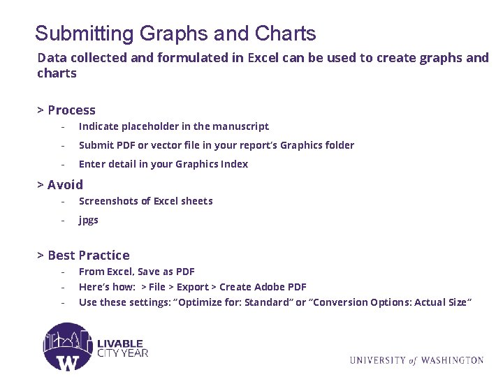 Submitting Graphs and Charts Data collected and formulated in Excel can be used to