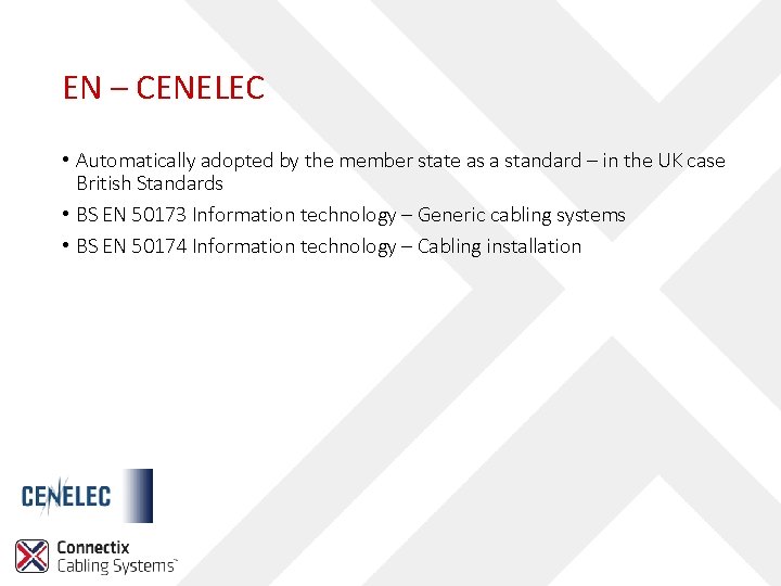 EN – CENELEC • Automatically adopted by the member state as a standard –