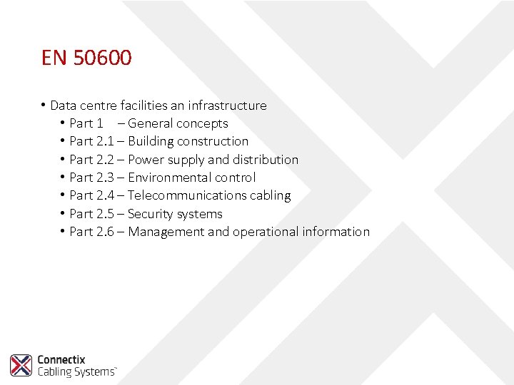 EN 50600 • Data centre facilities an infrastructure • Part 1 – General concepts