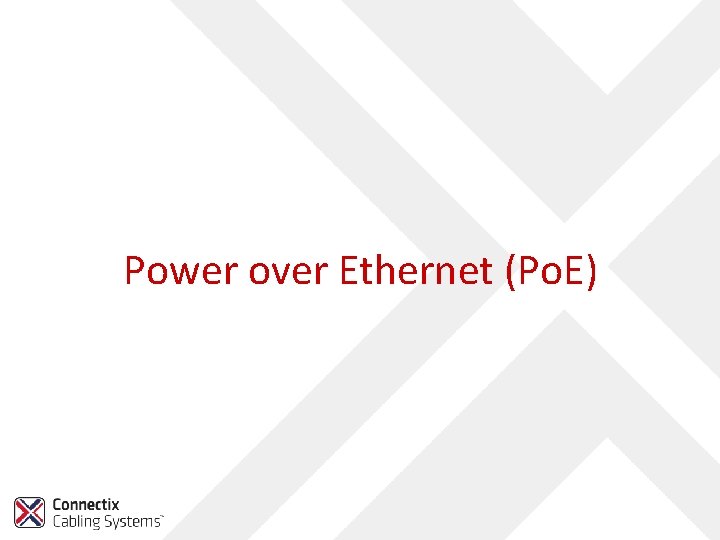 Power over Ethernet (Po. E) 