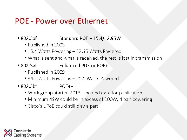 POE - Power over Ethernet • 802. 3 af Standard POE – 15. 4/12.