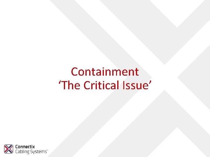 Containment ‘The Critical Issue’ 