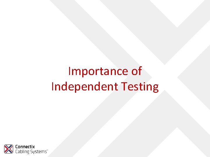 Importance of Independent Testing 