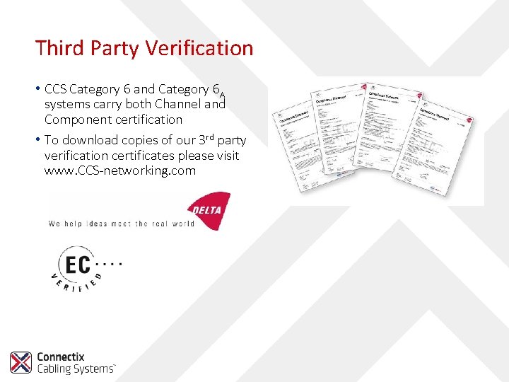 Third Party Verification • CCS Category 6 and Category 6 A systems carry both