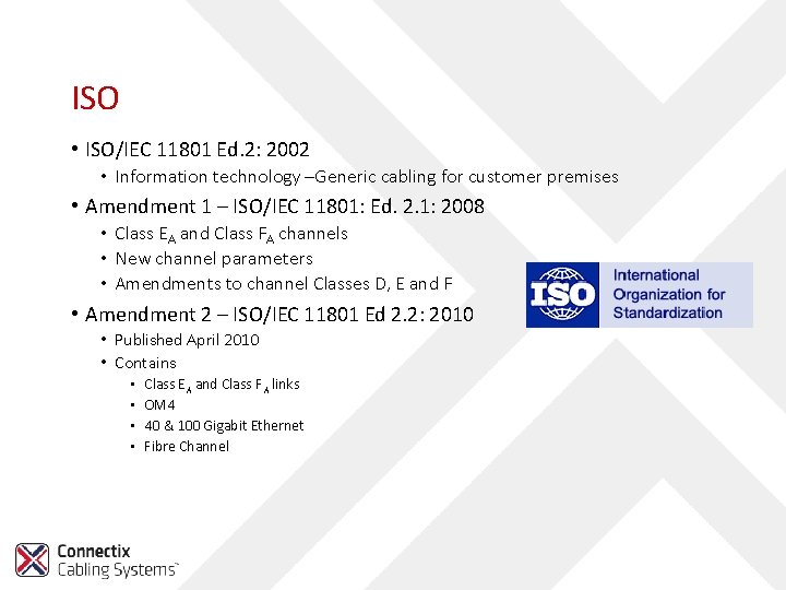 ISO • ISO/IEC 11801 Ed. 2: 2002 • Information technology –Generic cabling for customer