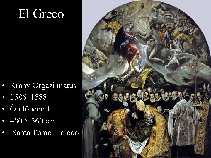 El Greco • • • Krahv Orgazi matus 1586– 1588 Õli lõuendil 480 ×
