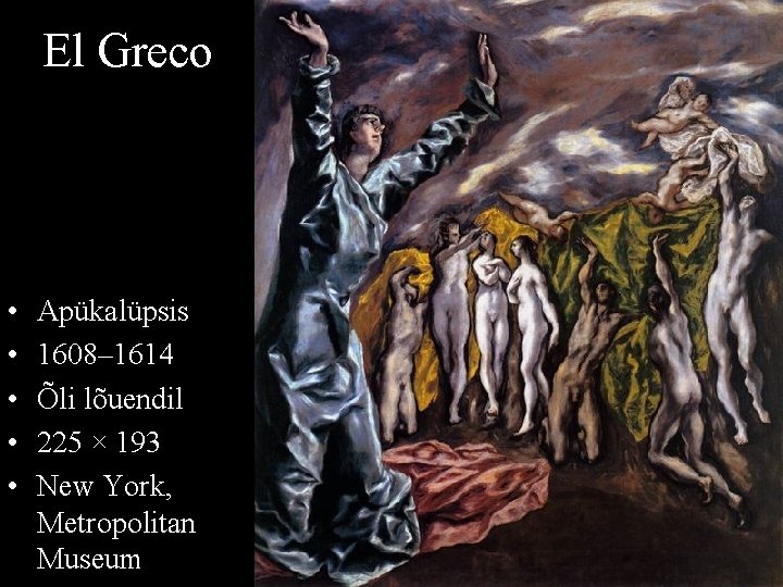 El Greco • • • Apükalüpsis 1608– 1614 Õli lõuendil 225 × 193 New