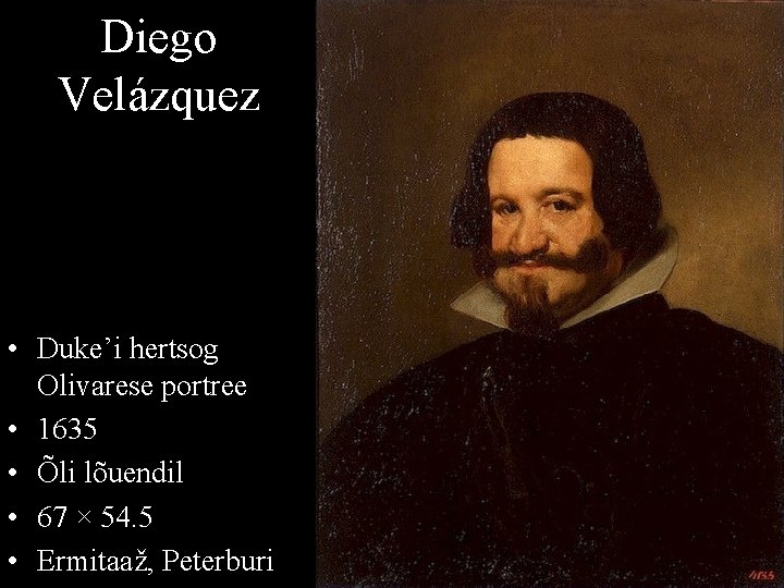 Diego Velázquez • Duke’i hertsog Olivarese portree • 1635 • Õli lõuendil • 67