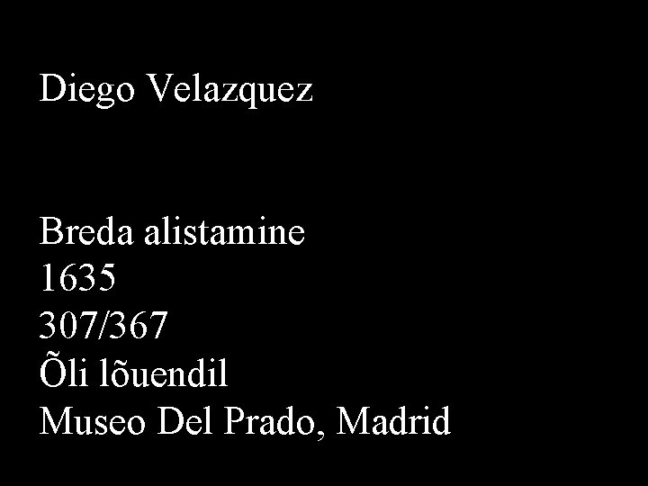 Diego Velazquez Breda alistamine 1635 307/367 Õli lõuendil Museo Del Prado, Madrid 