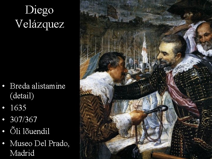 Diego Velázquez • Breda alistamine (detail) • 1635 • 307/367 • Õli lõuendil •