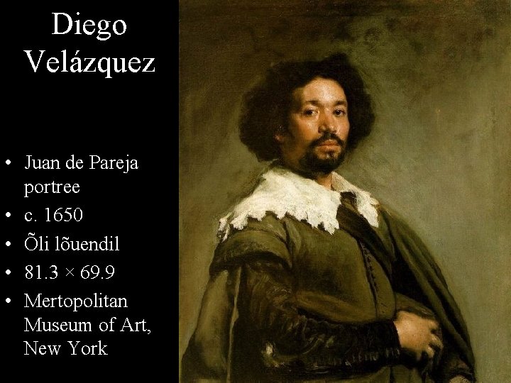 Diego Velázquez • Juan de Pareja portree • c. 1650 • Õli lõuendil •