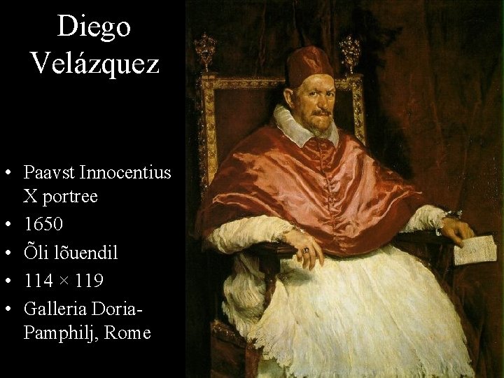 Diego Velázquez • Paavst Innocentius X portree • 1650 • Õli lõuendil • 114