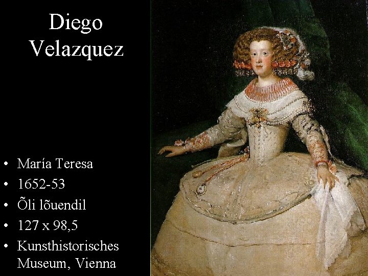 Diego Velazquez • • • María Teresa 1652 -53 Õli lõuendil 127 x 98,