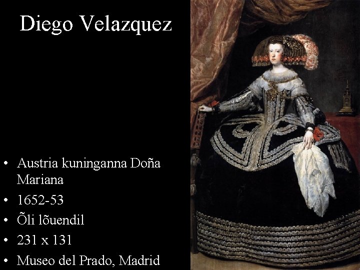 Diego Velazquez • Austria kuninganna Doña Mariana • 1652 -53 • Õli lõuendil •