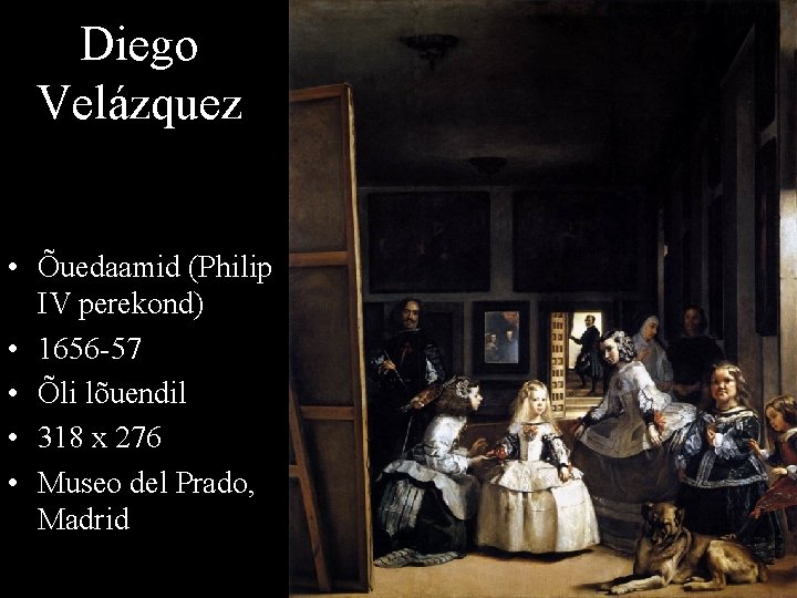 Diego Velázquez • Õuedaamid (Philip IV perekond) • 1656 -57 • Õli lõuendil •