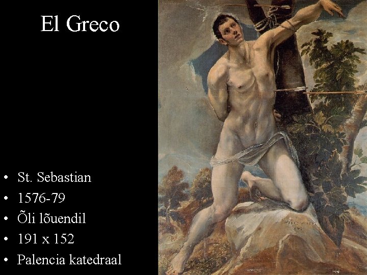 El Greco • • • St. Sebastian 1576 -79 Õli lõuendil 191 x 152