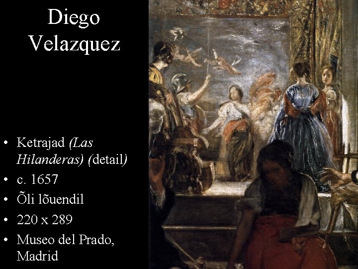 Diego Velazquez • Ketrajad (Las Hilanderas) (detail) • c. 1657 • Õli lõuendil •