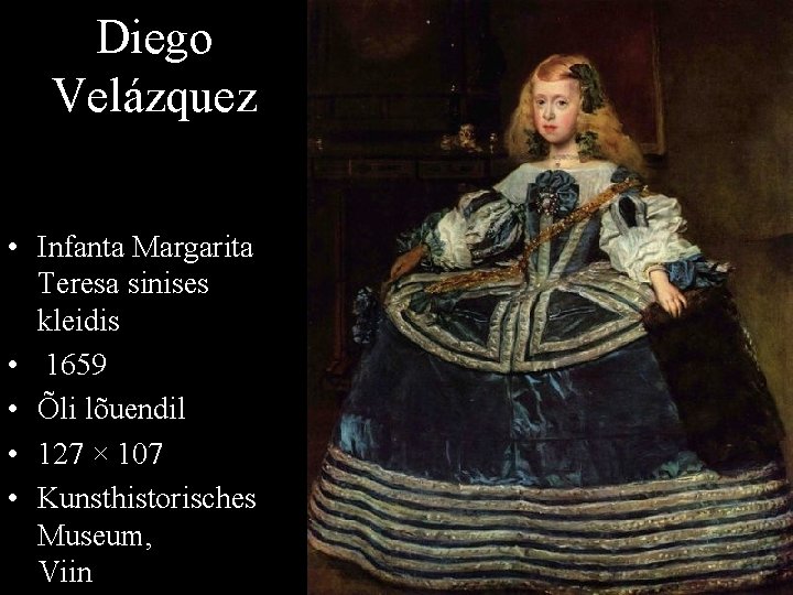 Diego Velázquez • Infanta Margarita Teresa sinises kleidis • 1659 • Õli lõuendil •