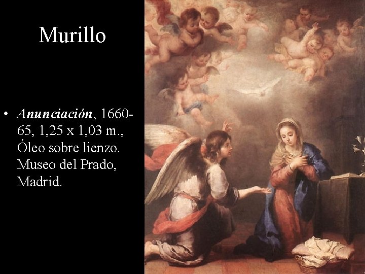 Murillo • Anunciación, 166065, 1, 25 x 1, 03 m. , Óleo sobre lienzo.