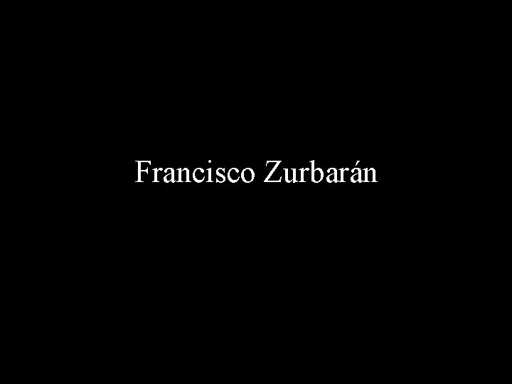 Francisco Zurbarán 