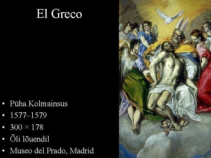El Greco • • • Püha Kolmainsus 1577– 1579 300 × 178 Õli lõuendil