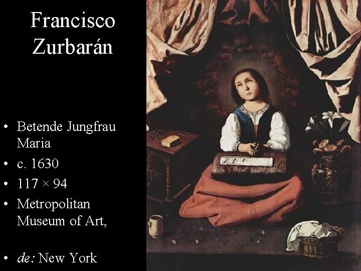 Francisco Zurbarán • Betende Jungfrau Maria • c. 1630 • 117 × 94 •