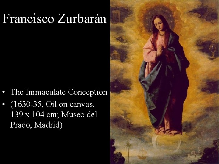 Francisco Zurbarán • The Immaculate Conception • (1630 -35, Oil on canvas, 139 x