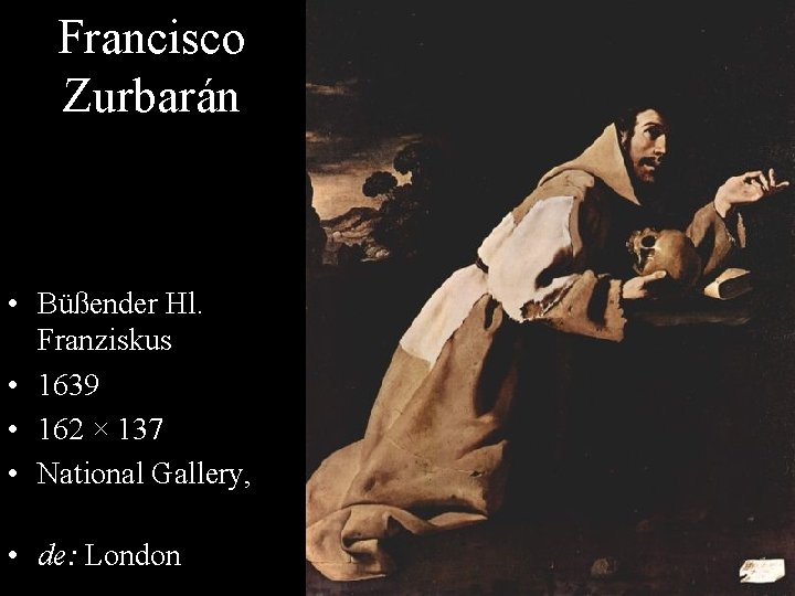 Francisco Zurbarán • Büßender Hl. Franziskus • 1639 • 162 × 137 • National