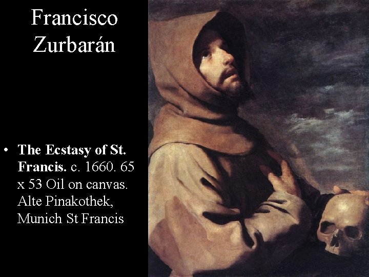 Francisco Zurbarán • The Ecstasy of St. Francis. c. 1660. 65 x 53 Oil