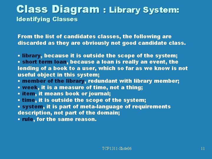 Class Diagram : Library System: Identifying Classes From the list of candidates classes, the Class Diagram : Library System: Identifying Classes From the list of candidates classes, the