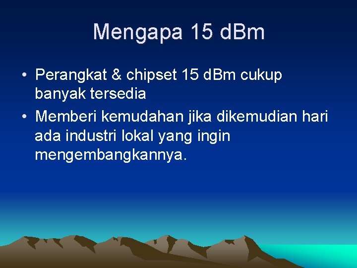 Mengapa 15 d. Bm • Perangkat & chipset 15 d. Bm cukup banyak tersedia