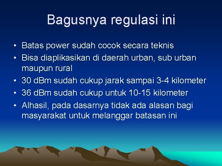 Bagusnya regulasi ini • Batas power sudah cocok secara teknis • Bisa diaplikasikan di