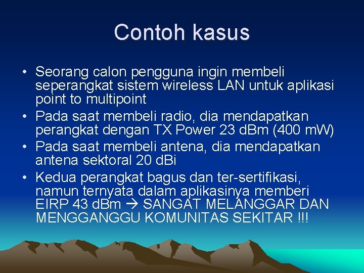 Contoh kasus • Seorang calon pengguna ingin membeli seperangkat sistem wireless LAN untuk aplikasi