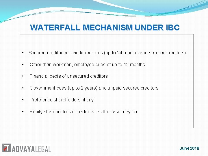 WATERFALL MECHANISM UNDER IBC • Secured creditor and workmen dues (up to 24 months