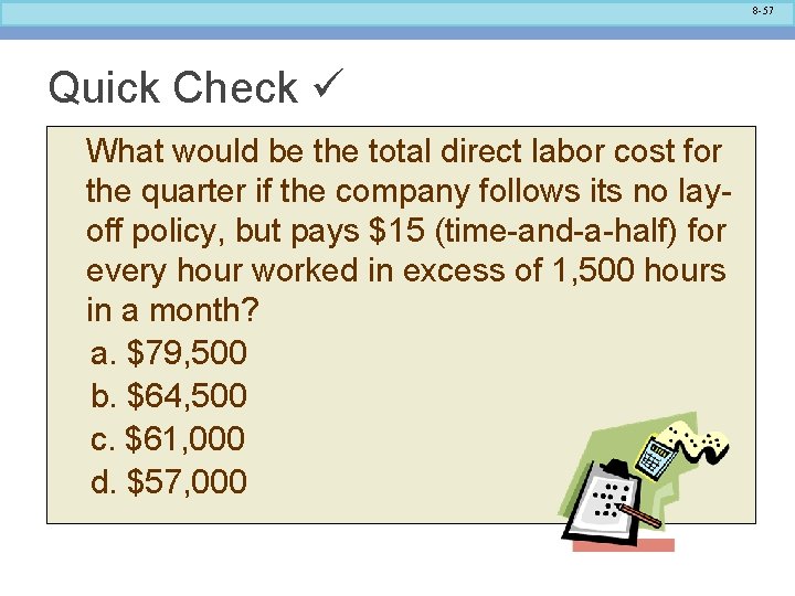 8 -57 Quick Check What would be the total direct labor cost for the