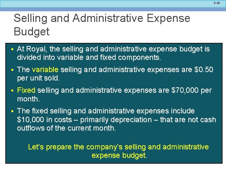 8 -69 Selling and Administrative Expense Budget • At Royal, the selling and administrative