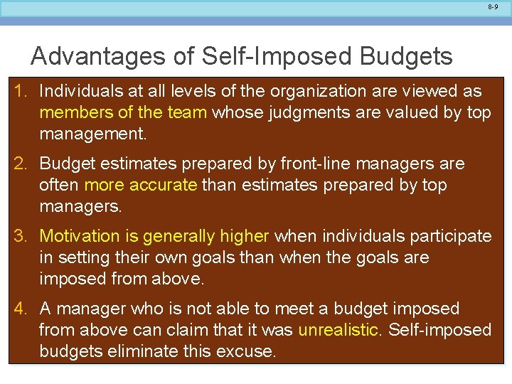 8 -9 Advantages of Self-Imposed Budgets 1. Individuals at all levels of the organization