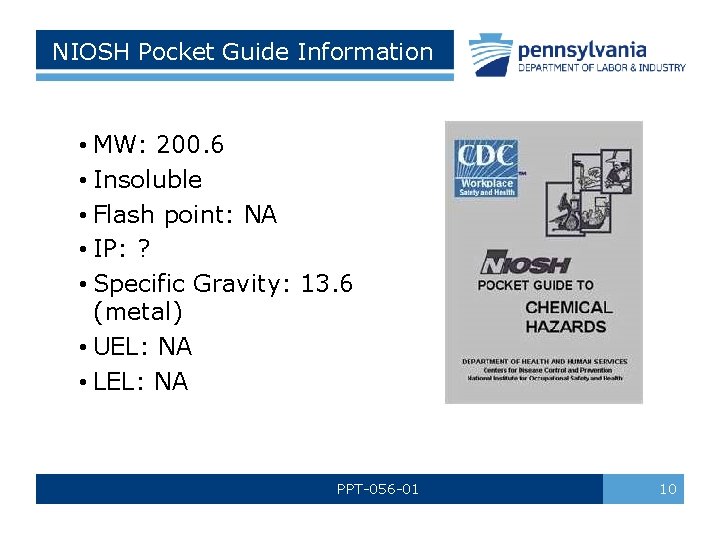 NIOSH Pocket Guide Information • MW: 200. 6 • Insoluble • Flash point: NA
