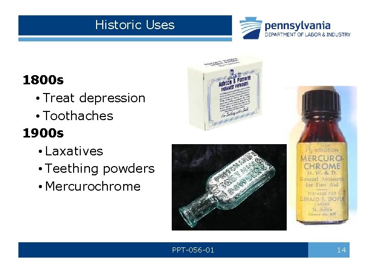 Historic Uses 1800 s • Treat depression • Toothaches 1900 s • Laxatives •