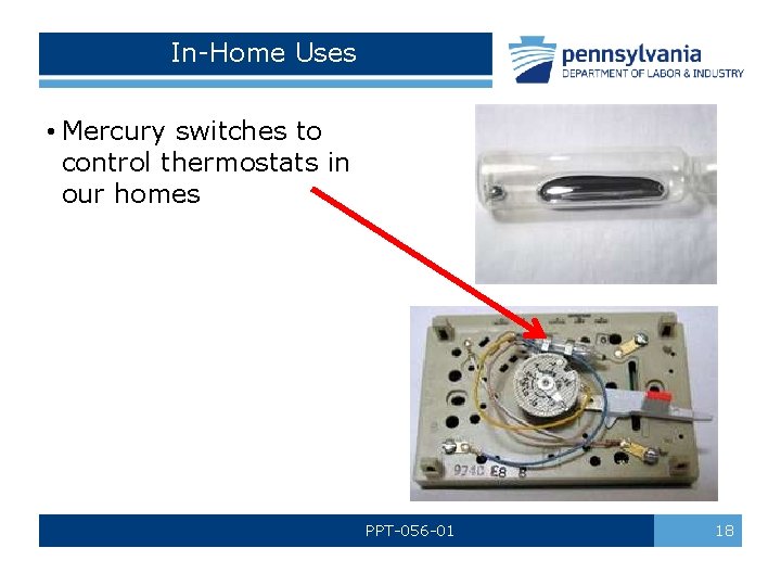 In-Home Uses • Mercury switches to control thermostats in our homes PPT-056 -01 18