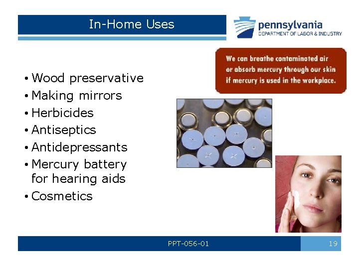 In-Home Uses • Wood preservative • Making mirrors • Herbicides • Antiseptics • Antidepressants