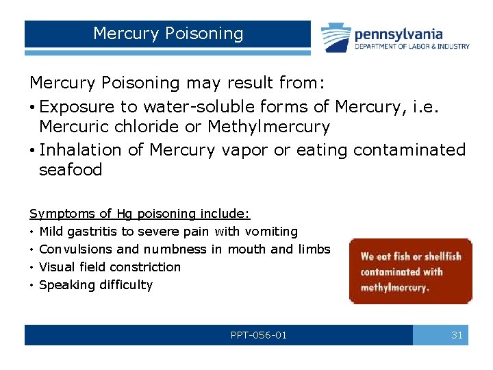 Mercury Poisoning may result from: • Exposure to water-soluble forms of Mercury, i. e.
