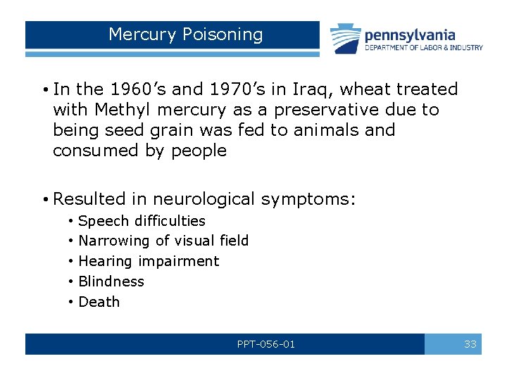 Mercury Poisoning • In the 1960’s and 1970’s in Iraq, wheat treated with Methyl