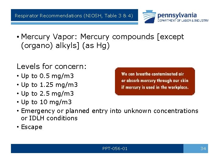 Respirator Recommendations (NIOSH, Table 3 & 4) • Mercury Vapor: Mercury compounds [except (organo)