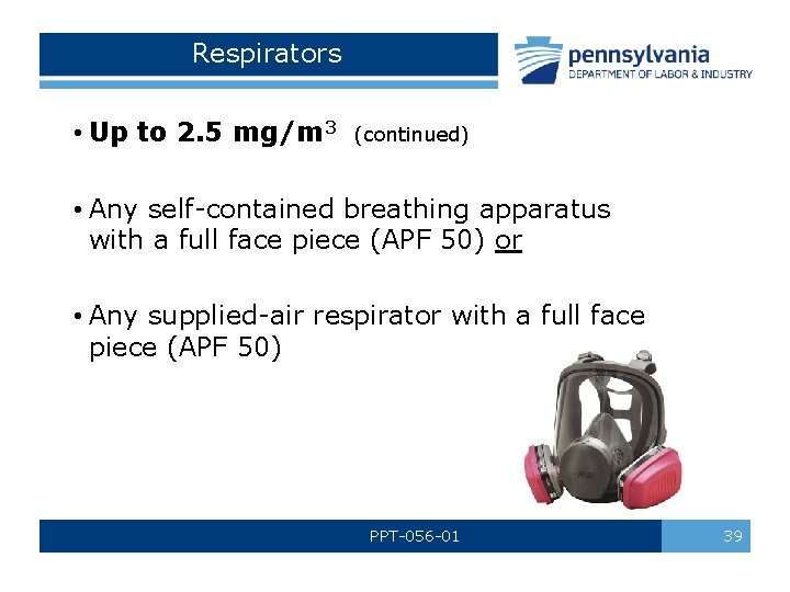 Respirators • Up to 2. 5 mg/m 3 (continued) • Any self-contained breathing apparatus