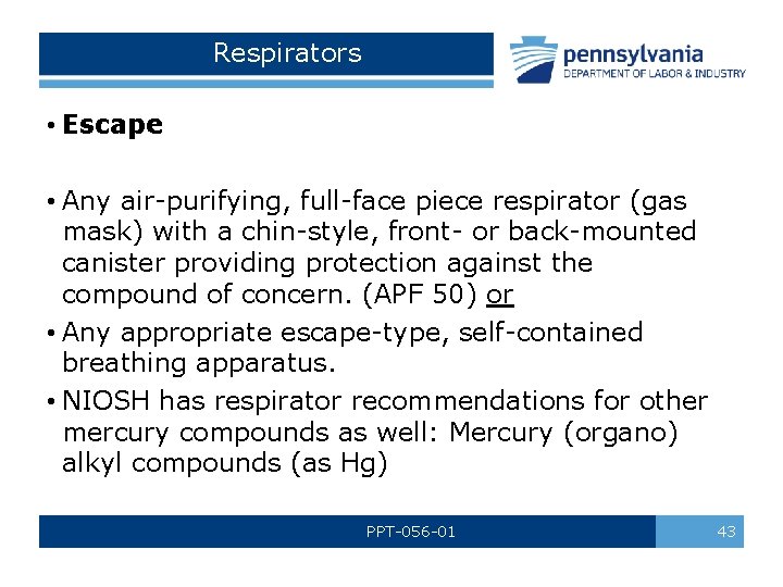 Respirators • Escape • Any air-purifying, full-face piece respirator (gas mask) with a chin-style,