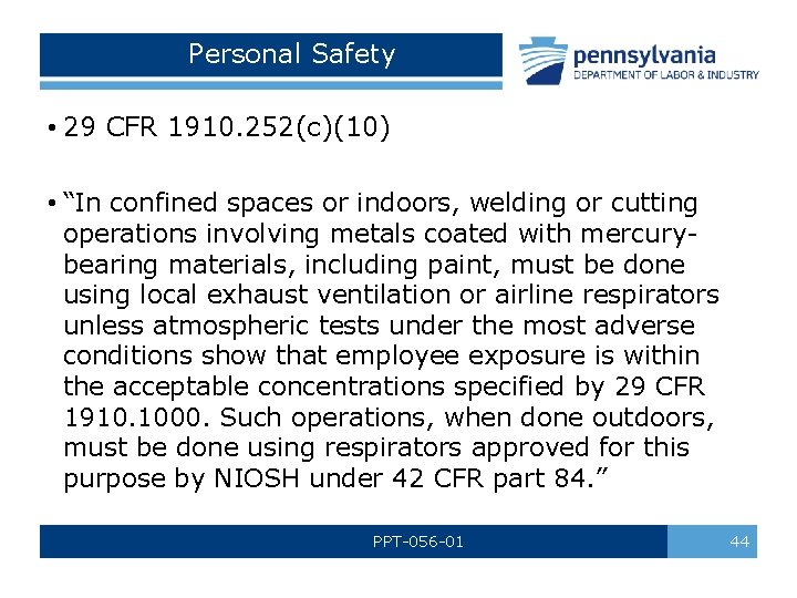 Personal Safety • 29 CFR 1910. 252(c)(10) • “In confined spaces or indoors, welding