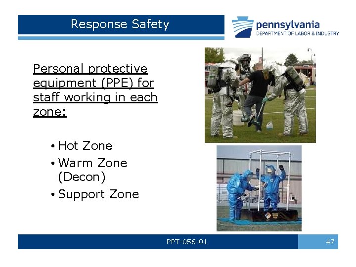 Response Safety Personal protective equipment (PPE) for staff working in each zone: • Hot