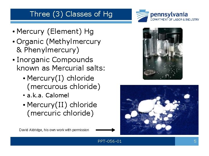 Three (3) Classes of Hg • Mercury (Element) Hg • Organic (Methylmercury & Phenylmercury)
